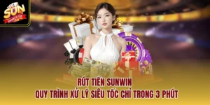 Rút Tiền SUNWIN - Quy Trình Xử Lý Siêu Tốc Chỉ Trong 3 Phút